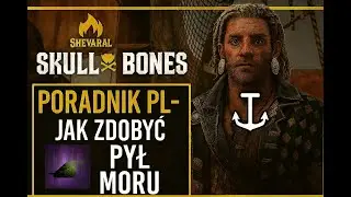 Skull and Bones Poradnik PL &ndash; Jak zdobyć Pył Moru?