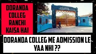 Doranda College Ranchi Kaisa hai?? // Admission lena chaye ki nahi !