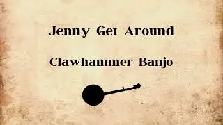 Jenny Get Around - Clawhammer Banjo #oldtimemusic #clawhammer #folk #music #oldtime#banjo
