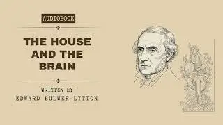The House and the Brain by Edward Bulwer-Lytton | Audiobook part 4
