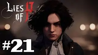 LIES OF P - Gameplay & Walkthrough [BLIND] Part 21 - Uncovering All Secrets! (No Commentary)