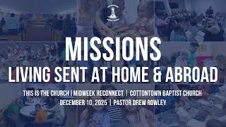 Missions: Living Sent at Home and Abroad | MidWeek Reconnect | Pastor Drew Rowley