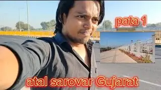 || atal sarovar Gujarat. ||. Park volg || pata 1||