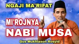 KH MUKHLASON ROSYID MI'ROJNYA NABI MUSA