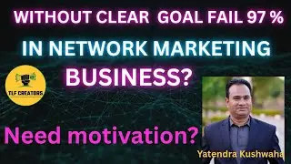 Without clear goal fail 97% in Network Marketing Business? | Need Motivation