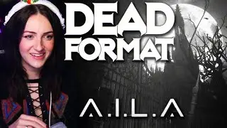11 HOUR STREAM, LET'S GO! Dead Format Part 2 and A.I.L.A [139]