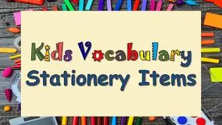 Stationery Items Names with Pictures ||  Kids Vocabulary of Stationery Items