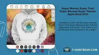 Super Woman Super Tired Super Blessed Super Teacher Apple Book Shirt