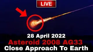[Live]:Asteroid 2008 AG33 !! Asteroid passing Earth today live !! 28 April 2022 Asteroid live.