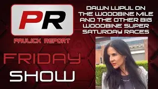The Friday Show Presented By Woodbine: Dawn Lupul Handicaps Super Saturday