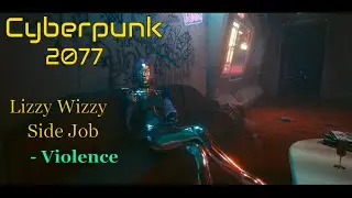 Cyberpunk 2077 - Lizzy Wizzy's Side Job (Violence) 4K60Fps