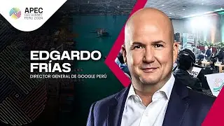 🔴APEC CEO SUMMIT 2024: Edgardo Fr&iacute;as, director general de Google Per&uacute; EN VIVO | Gesti&oacute;n