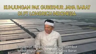 FULL VIDEO KUNJUNGAN PAK GUBERNUR JAWA BARAT BAPAK DEDI MULYADI KE PT LONGRICH INDONESIA