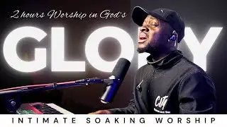 2 Hours Flow in His Glory | Soaking and Spontaneous Worship | Intimate Worship | CMJ