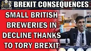 BREXIT: Small Breweries in Decline Thanks to Tory Brexit