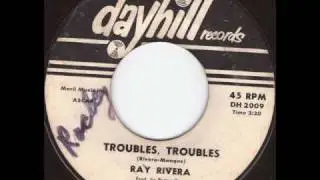 Ray Rivera - Troubles Troubles