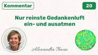 20 EKIW | Ich bin entschlossen zu sehen. | Ein Kurs in Wundern | Alexandra Traun