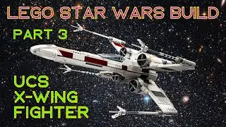 LEGO Build - Star Wars Set 75355 - UCS X-Wing Starfighter - Part 3