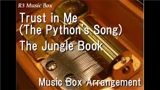 Trust in Me (The Python's Song)/The Jungle Book [Music Box]