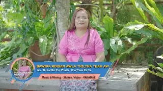 Bawipa Rinsan Awla Thilṭha Tuah Aw || Lal Nei Par