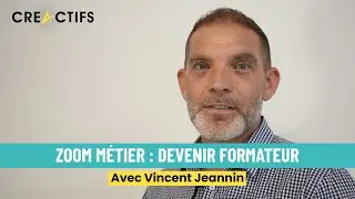 🔎 Zoom m&eacute;tier : DEVENIR FORMATEUR avec Vincent Jeannin