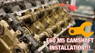 E60 M5 CAMSHAFT INSTALL!!!