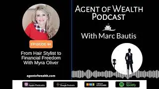 The Agent of Wealth Episode 94 &ndash; From Hair Stylist to Financial Freedom With Myra Oliver