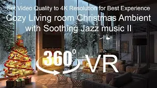 Cozy Living room Christmas Ambient with Soothing Jazz music II (360 VR 4K)