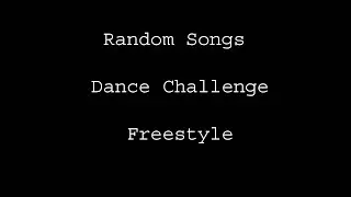 Random Songs Dance Challenge - Freestyle