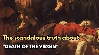 The Painting That Got the Artist Killed | 'Death of the Virgin' and its Scandalous Truth
