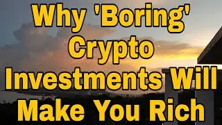 Why Boring Crypto Investments Will Make You Rich and Stay Rich