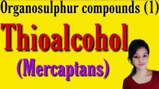 Organosulphur compound,thioalcohol, mercaptans, thiol, bsc 3rd year organic chemistry knowledge adda