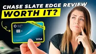 Chase Slate Edge Credit Card Review 2025 | Pros and Cons | Detailed Overview