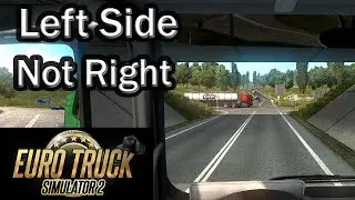 Another Look 2 - Euro Truck Simulator - Left Side Not Right