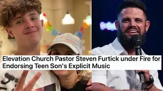 Elevation Church Pastor Steven Furtick under Fire for Endorsing Teen Son's Explicit Music