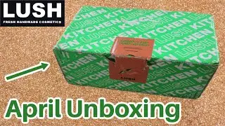 LUSH Kitchen Exclusive Unboxing - April 2023