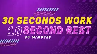 Interval Timer - 30 Seconds Work, 10 Seconds Rest, 30 minutes