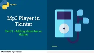 Mp3 Player in Tkinter - Part 9 - Adding a statusbar