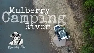 Overlanding and Camping on the Mulberry River, Ozarks AR Day 1