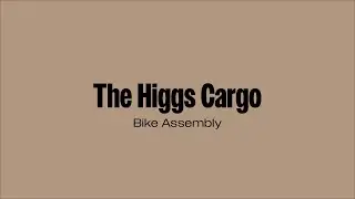 How To Build Your Higgs Cargo Electric Bike
