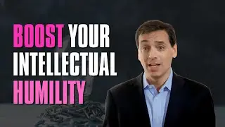 This is how to boost your intellectual humility