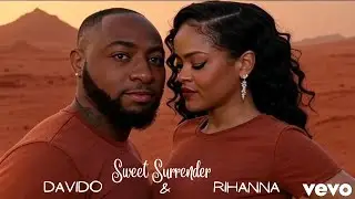 Rihanna & Davido - Sweet Surrender 2025