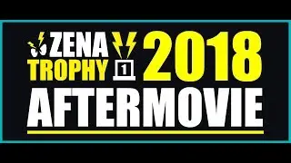 Zena Trophy 2018 OFFICIAL AFTERMOVIE