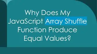 Why Does My JavaScript Array Shuffle Function Produce Equal Values?