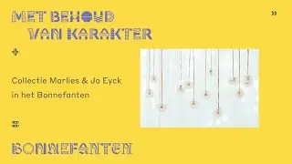 Trailer - Met behoud van karakter: Collectie Marlies & Jo Eyck in het Bonnefanten