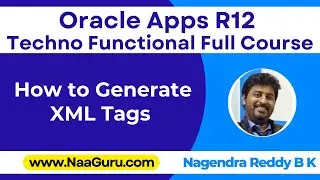 How to Generate the XML Tags in Oracle Apps R12 || Nagendra Reddy BK || NaaGuru.com