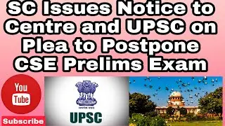 SC Issues Notice to Centre and UPSC on Plea to Postpone CSE Prelims Exam