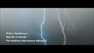 Erős x Spigiboy x Bart&oacute;k Kriszti&aacute;n   Forradalom (Markanera ReMake)