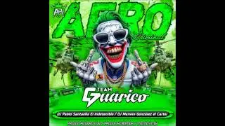 AFRO CRIMINAL TEAM GUARICO X DJ MARWIN GONZALEZ EL CARTEL X DJ PABLO SANTAELLA EL INDETENIBLE