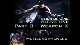 X-Men Origins: Wolverine Part 3 - Weapon X